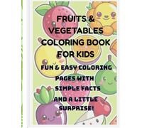 Fruits & Vegetables Coloring Book for Kids: Fun and Easy Coloring Pages with Simple Facts and a Little Surprise