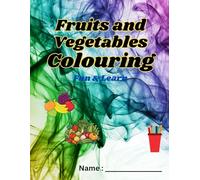 Fruits & Vegetables Coloring Book Fun & Learn: Spark Creativity and Nutrition Recognition with Engaging Coloring Adventures