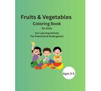 Fruits & Vegetables Coloring Book: Fun Learning Activity for Preschool & Kindergarten Kids (Ages 3-5)