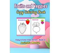 Fruits & Vegetables Copy Coloring Book for Kids Ages 3-7: Learn to Copy and Color 72 Fruits & Veggies | Fun Educational Coloring Activity Book for ... Kids Series (Smart Starts for Small Hands))