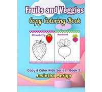 Fruits & Vegetables Copy Coloring Book for Kids Ages 3-7: Learn to Copy and Color 72 Fruits & Veggies | Fun Educational Coloring Activity Book for ... Kids Series (Smart Starts for Small Hands))