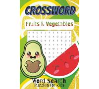 Fruits & Vegetables Crossword Puzzle Book: Word Searches for Kids with Easy to Read Print about Fruits and Vegetables for Kids that Need to Eat their ... Gifts for Vacations, Holidays and Free Times