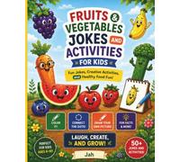 Fruits & Vegetables Jokes and Activities for Kids: Fun Jokes, Creative Activities, and Healthy Food Fun!