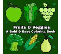 Fruits & Veggies: A bold and easy coloring book for everyone: Bringing fruits and veggies to life, one color at a time.