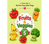 Fruits & Veggies: A Bold and Easy Coloring Book of Cute Fruit and Vegetable Friends for Kids Ages 3-5 (My First Cozy Little Things)