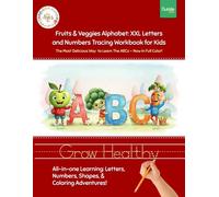 Fruits & Veggies Alphabet: XXL Letters and Numbers Tracing Workbook for Kids - Fully Colorful Pages!: The Most Delicious Way to Learn the ABCs - ... Numbers, Shapes & Coloring Adventures!