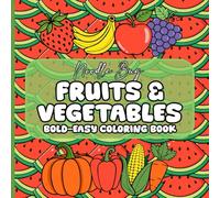 Fruits & Veggies: Bold and Easy Coloring Book for Kids and Adults | Simple and Big Designs for Relaxation and Stress Relief Featuring Fruits and Vegetables