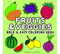 Fruits & Veggies Bold & Easy Coloring Book: Simple Fruit and Vegetable Designs for Relaxation and Stress Relief for Teens and Adults (Bold & Easy Coloring Collection)