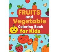 Fruits & Veggies Coloring Book For Kids: A Delightful Coloring Book for Kids to Learn and Play with Healthy Foods