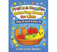 Fruits & Veggies Coloring Book for Kids: Say It and Color It, 30 Pictures, Kids Ages 3-7