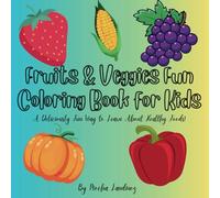 Fruits & Veggies Fun Coloring Book for Kids: Bringing Tasty Shapes to Life with Creativity!