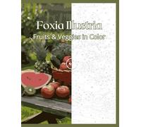 Fruits & Veggies in Color 35 Easy-to-Color Illustrations for Kids, Teens & Adults