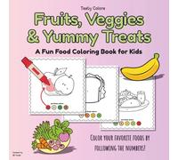 Fruits, Veggies & Yummy Treats: A Fun Food Coloring Book for Kids