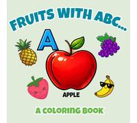 Fruits with abc..: A coloring book with alphabets
