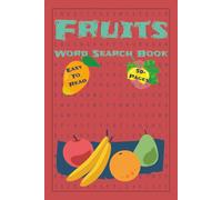 Fruits Word Search Book: Word Search Puzzles with Easy To Read Print about All types of Fruits / 6x9inches, 120 pages/ 50+ puzzles … Gift for Vacation, Holidays and Relaxation