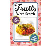 Fruits Word Search Puzzle Book: Fun and Relaxing Word Searches about the Berries, Citrus, and More | 55 puzzles, for Adults, Teens and Seniors | A Delicious Gift for Holidays, Beach Days and Leisure
