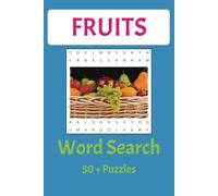 Fruits Word Search Puzzle Book: Word Searches with Easy to Read Print about Fruits, (6x9 inches, 110 pages) 50+ Puzzles....Gift for Vacations, Holidays and Free Times.