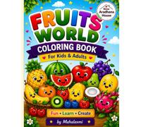 Fruits World Coloring Book: Fun and Easy Fruit Coloring Pages for Kids & Adults | Cute, Simple Designs for Relaxation and Creativity