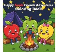 Fruitville Friends: Happy Apple Friends Adventures Coloring Book: Fun Coloring Pages with Apple Characters on Different Adventures For Children All Ages