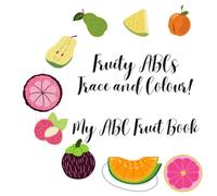 Fruity ABCs: Trace and Colour!: My Fruit ABC Book