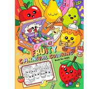 Fruity Carnival Coloring book for Kids: An Imaginative and Artistic Coloring Adventure for Children Ages 4-12 - Featuring Little Fruit Characters ... Talents in a Fun and Colorful Fruity World.