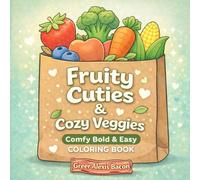 Fruity Cuties & Cozy Veggies: A Cozy Bold and Easy Coloring Book for Adults Featuring Cute Fruit and Vegetable Designs for Relaxation and Stress Relief
