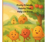 Fruity Friends: Habits That Help Us Grow: A Sweet Story About Healthy Habits for Kids