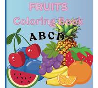 Fruity Fruits Coloring Book for Kids: Educational coloring pages of fruits in alphabetical order for pre-school children ages 2-7