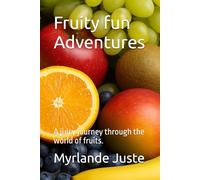 Fruity fun Adventures: A juicy journey through the world of fruits.