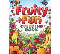 Fruity Fun Coloring Book: Easy Fruit Coloring & Alphabet Tracing Pages for Toddlers and Kids (Ages 2-8)