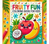 Fruity Fun Coloring Book for Kids: Easy and Bold Designs