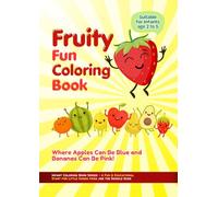 Fruity Fun Coloring Book: Where Apples Can Be Blue and Bananas Can Be Pink! (Infant Coloring Book Series - A Fun & Educational Start for Little Hands!)
