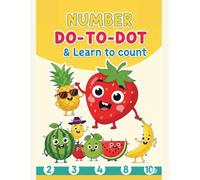 Fruity Fun: Dot-to-Dot and Counting: A Fun-Filled Activity Book for Toddlers and Preschoolers to Learn Numbers 1-10, Practice Fine Motor Skills.