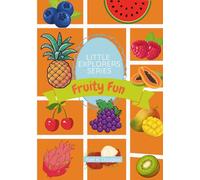 Fruity Fun: Explore Color & Learn About Delicious Fruits: Discover Tasty Fruits and Learn Their Colors with The Little Explorer Series