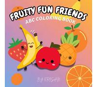 Fruity Fun Friends: ABC Coloring Book (Alphabetical and Educational)