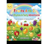 FRUITY FUN FROM A TO Z: DELICIOUS RHYMES FOR EVERY LETTER OF THE ALPHABET
