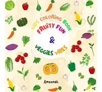 FRUITY FUN & VEGGIES VIBES: A coloring book for kids to help children to get familiar with fruits and vegetables and to have better eating habits. (Healthy habits for happy kids)