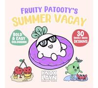 Fruity Patooty's Summer Vacay Coloring Book: Kawaii Cosy Bold & Simple Designs | 30 Fun Vacation Pages | Single-Sided | Relaxing Colouring for All Ages