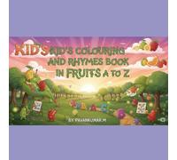 FRUITY RHYMES A TO Z: FUN, EASY, AND SWEET RHYMES FOR KIDS TO LEARN FRUITS ALPHABETICALLY