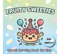 Fruity Sweeties Kawaii Coloring Book for Kids Ages 4-8: 54 Playful and Cute Character Designs for Easy, Relaxing, and Colorful Moments (Kawaii Sweetness Collection for Kids)