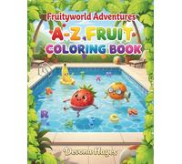 Fruityworld Adventures: A-Z Fruit Coloring Book: Big, Simple A-Z Fruit Coloring Pages for Preschool and Kindergarten Kids (Let’s Play in Fruityworld!)