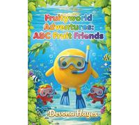 Fruityworld Adventures: ABC Fruit Friends: A colorful alphabet story that introduces fruits from A to Z with simple sentences and friendly characters (Let’s Play in Fruityworld!)