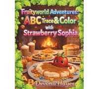 Fruityworld Adventures: ABC Trace & Color with Strawberry Sophia: A Fun Alphabet Tracing and Coloring Book for Preschool and Kindergarten (Ages 3-6) (Let’s Play in Fruityworld!)