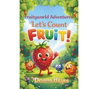Fruityworld Adventures: Let's Count Fruit: A Fun Counting Book for Kids Ages 3-5 (Let’s Play in Fruityworld!)