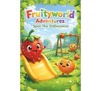Fruityworld Adventures: Spot The Differences: A Fun Spot-the-Difference Puzzle Book for Kids Ages 4-8 (Let’s Play in Fruityworld!)