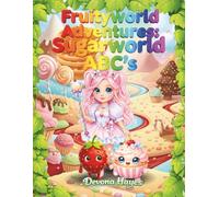 Fruityworld Adventures: Sugarworld ABCs: A Sweet Alphabet Trace & Color Book with Strawberry Sophia Ages 3-6 (Let’s Play in Fruityworld!)