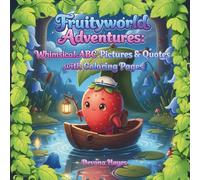 Fruityworld Adventures: Whimsical ABC Pictures & Quotes with Coloring Pages: A Creative Alphabet Book for Ages 3-6 (Let’s Play in Fruityworld!)