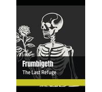Frumbigeth: The Last Refuge