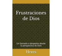 Frustraciones de Dios: Un llamado a despertar desde la perspectiva de Dios (Orientaciones Espirituales)