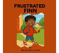 Frustrated Finn: Helping Kids Manage Big Feelings, One Calm Step at a Time: 1 (The Skill Builders Club)